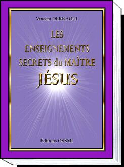 Les Enseignements Secrets du Maitre : JESUS. Prince des Inities.